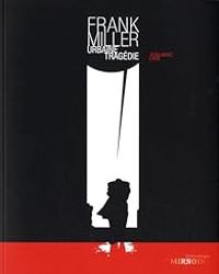 Couverture du livre Frank Miller : Urbaine tragédie - Jean Marc Laine