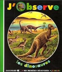 Claude Delafosse - J'observe les dinosaures