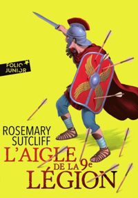 Rosemary Sutcliff - Les trois légions, I : L'Aigle de la 9e légion
