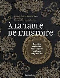 Couverture du livre A la table de l'histoire  - Marion F Godfroy Tayart De Borms