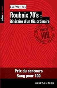 Couverture du livre Roubaix 70's : itinéraire d'un flic ordinaire - Luc Watteau