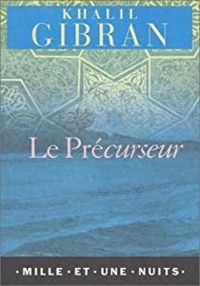 Couverture du livre Le Précurseur - Khalil Gibran