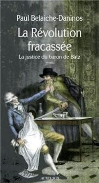 Paul Belaiche Daninos - La Révolution fracassée