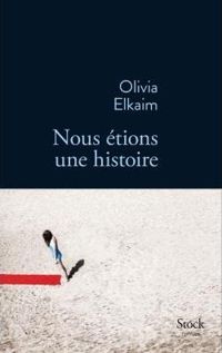 Olivia Elkaim - Nous étions une histoire