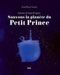 Couverture du livre Sauvons la planète du Petit Prince - Jean Pierre Gueno