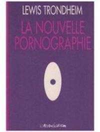 Couverture du livre La nouvelle pornographie - Lewis Trondheim