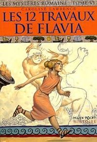 Couverture du livre Les 12 travaux de Flavia - Caroline Lawrence