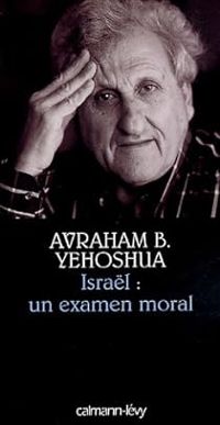 Avraham B Yehoshua - Israël, un examen moral