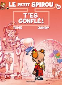 Couverture du livre T'es gonflé + un cahier de 8 pages en 3D - Philippe Tome - Janry 