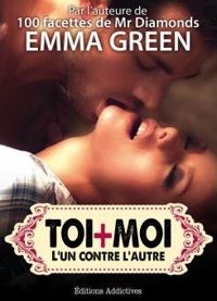 Couverture du livre Toi + Moi : l’un contre l’autre, vol. 9 - Emma Green