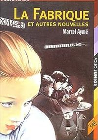 Couverture du livre La Fabrique et autres nouvelles - Marcel Ayme