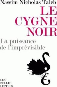 Couverture du livre Le cygne noir : La puissance de l'imprévisible - Nassim Nicholas Taleb