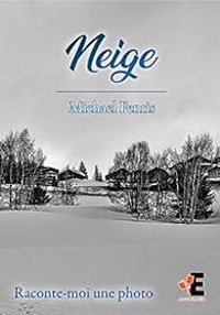 Michael Fenris - Neige : Raconte-moi une photo