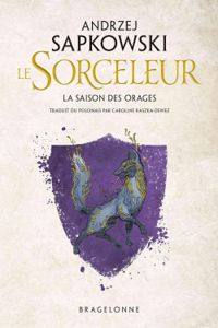 Couverture du livre Le sorceleur : La saison des orages - Andrzej Sapkowski