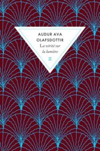 Auur Ava Olafsdottir - La vérité sur la lumière