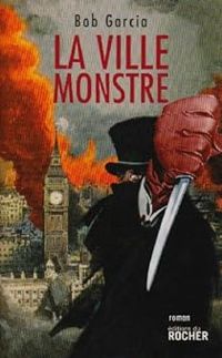 Couverture du livre La ville monstre - Bob Garcia