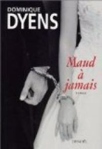 Dominique Dyens - Maud à jamais