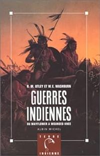 Robert Marshall Utley - Wilcomb E Washburn - Guerres indiennes