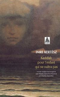 Couverture du livre Kaddish pour l'enfant qui ne naîtra pas - Imre Kertesz