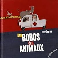 Couverture du livre Les bobos des animaux - Anne Crahay