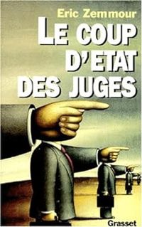 Eric Zemmour - Le coup d'état des juges