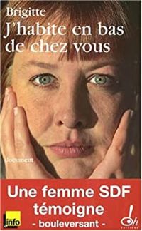 Couverture du livre J HABITE EN BAS DE CHEZ VOUS - Brigitte 