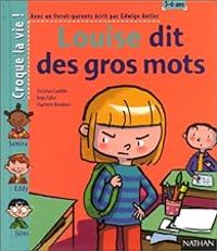 Couverture du livre Croque la vie ! Louise dit des gros mots  - Edwige Antier - Christian Lamblin