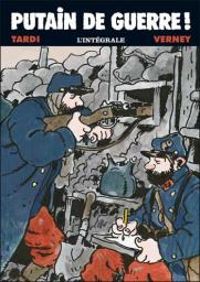 Jacques Tardi - Jean Pierre Verney - Putain de guerre - Intégrale 2011