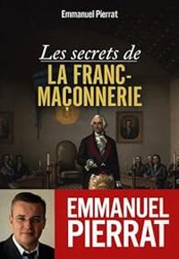 Emmanuel Pierrat - Les secrets de la franc-maçonnerie