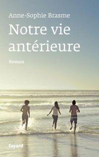 Couverture du livre Notre vie antérieure  - Anne Sophie Brasme