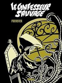 Couverture du livre Le confesseur sauvage - Philippe Foerster