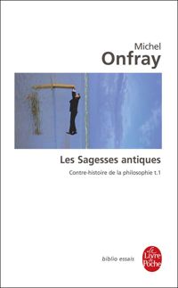 Couverture du livre Les Sagesses antiques - Michel Onfray