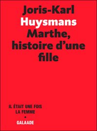 Joris-karl Huysmans - Marthe, histoire d'une fille