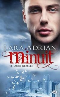 Couverture du livre Aube Rebelle - Lara Adrian