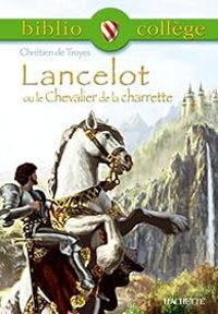 Couverture du livre Lancelot ou le Chevalier de la charrette  - Chretien De Troyes - Marina Ghelber