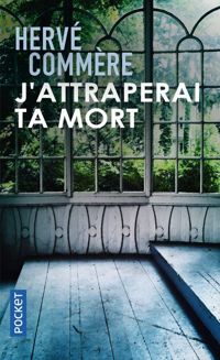 Couverture du livre J'attraperai ta mort (Noir t. 14152) - Herve Commere