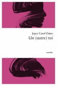 Joyce Carol Oates - Un (autre) toi