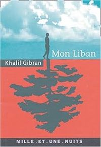 Khalil Gibran - Mon Liban