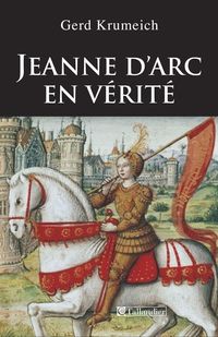 Gerd Krumeich - Jeanne d'Arc en vérité