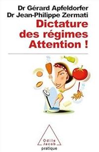 Couverture du livre Dictature des régimes : Attention ! - Gerard Apfeldorfer - Jean Philippe Zermati