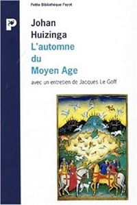 Jacques Le Goff - Johan Huizinga - L'AUTOMNE DU MOYEN AGE