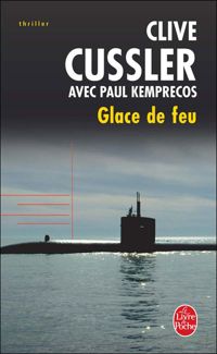 Couverture du livre Glace de feu - Clive Cussler - Paul Kemprecos