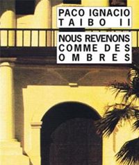 Couverture du livre Nous revenons comme des ombres - Paco Ignacio Taibo Ii