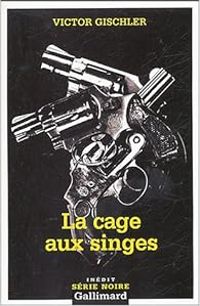 Couverture du livre La cage aux singes - Victor Gischler