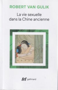 Robert Van Gulik - La vie sexuelle dans la Chine ancienne