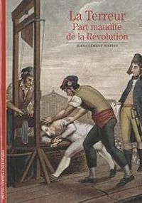 Jean Clement Martin - La Terreur : Part maudite de la révolution