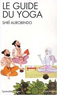 Couverture du livre Le guide du yoga - Sri Aurobindo