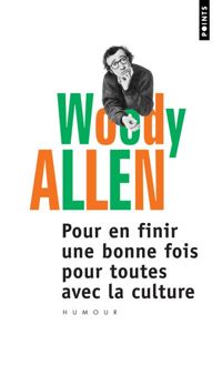 Couverture du livre Pour en finir une bonne fois pour toutes avec la culture - Woody Allen - Michel Lebrun