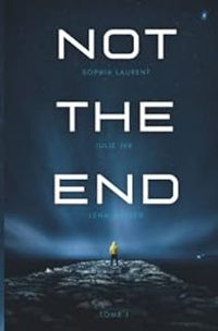 Couverture du livre Not the end - Sophia Laurent - Julie Jkr - Lena Walker