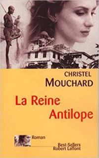 Couverture du livre La reine Antilope - Christel Mouchard